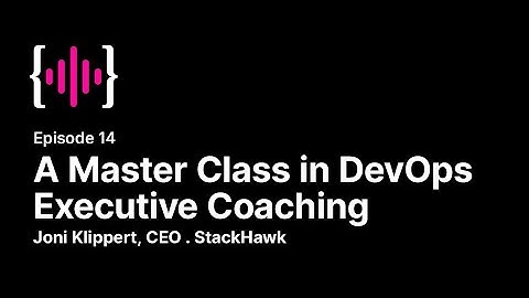 ShipTalk - A Master Class in DevOps Executive Coaching - Joni Klippert of StackHawk
