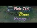 Pink Zed - LeBlanc Montage 1