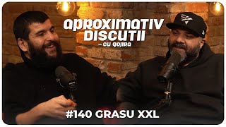 Grasu XXL: Ca artist, esti nesigur toata viata! | Aproximativ Discutii cu Gojira | Podcast