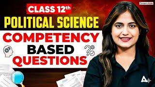 Class 12 Political Science Competency Based Questions for Board Exam 2026