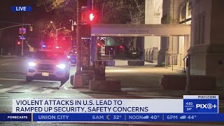 Violent attacks in U.S. lead to ramped up security: Safety concerns