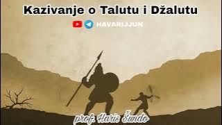 KAZIVANJE O TALUTU I DŽALUTU - prof. Haris Šundo