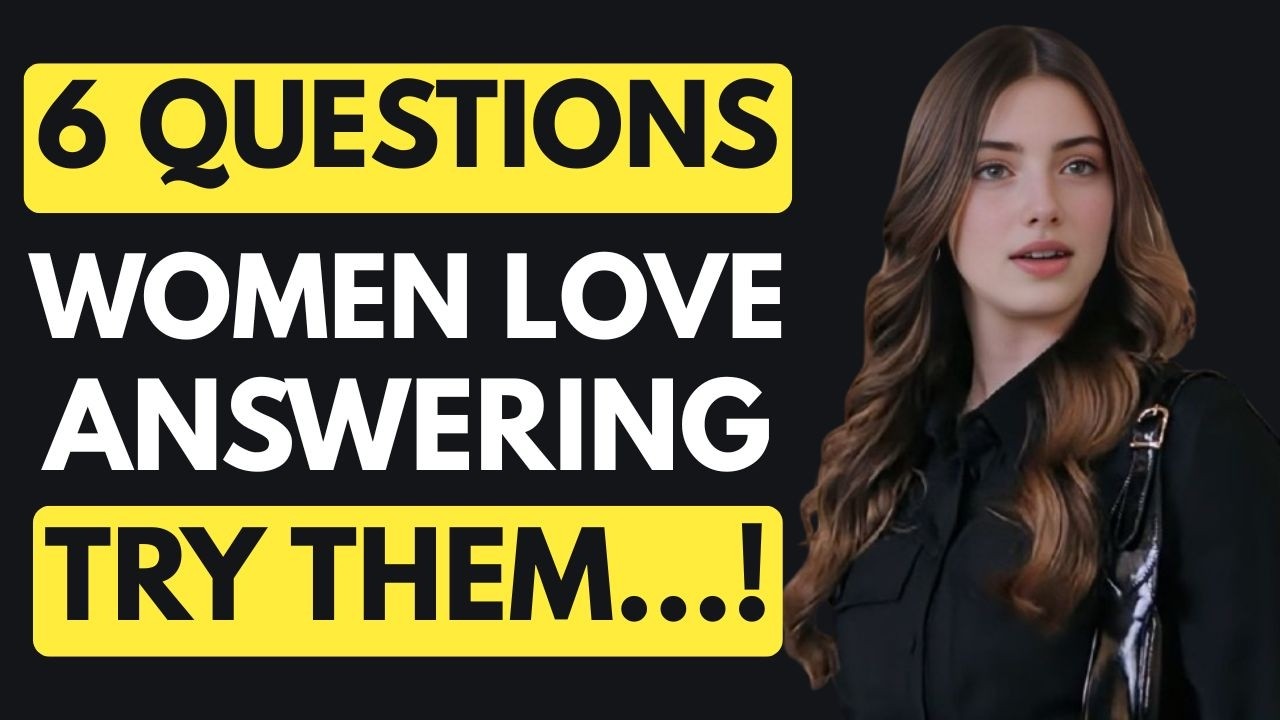 Women Love These 6 Questions (Use Them to Build Instant Attraction)
