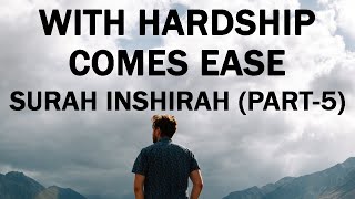 With Hardship Comes Ease | Fainna Ma'al Usri Yusra | Nouman Ali Khan | Surah Inshirah (Part 5)