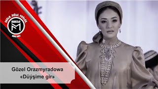 Gözel Orazmyradowa - Düýşüme gir