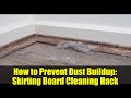 How to Prevent Dust Buildup: Skirting Board Cleaning Hack