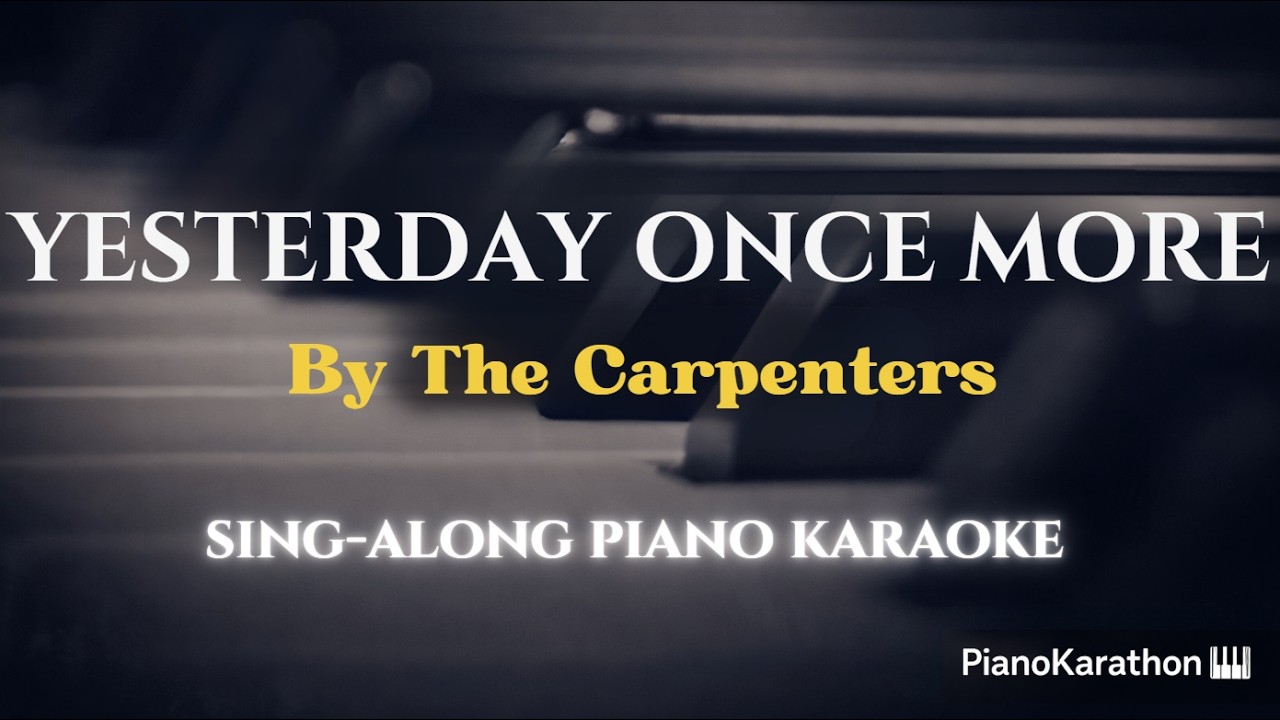 The Carpenters - Yesterday Once More – Piano Sing-Along | Lyrics | Key of E major