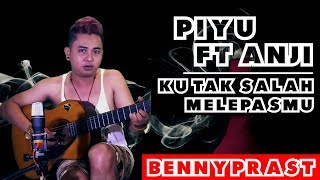 PIYU FT ANJI - KU TAK SALAH MELEPASMU - BENNYPRAST COVER