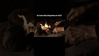 83 Years Old Living alone at -68°C in an abandoned village.