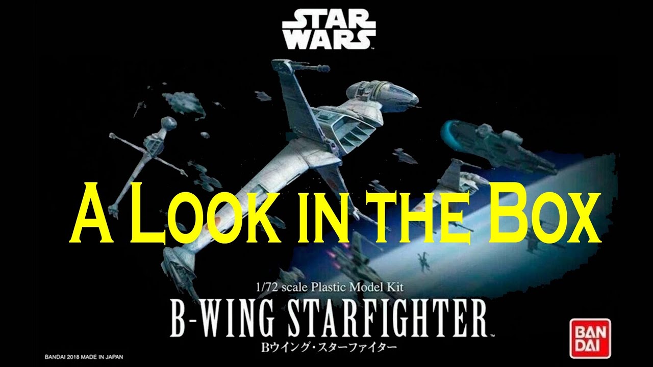 Bandai Star Wars 1:72 B-Wing Starfighter - A Look in the Box