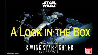 Bandai  Star Wars 1:72 B-Wing Starfighter - A Look in the Box #bandai #starwars #bwing