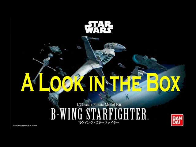Bandai Star Wars 1:72 B-Wing Starfighter - A Look in the Box