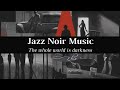Jazz Noir Music - The whole world is darkness