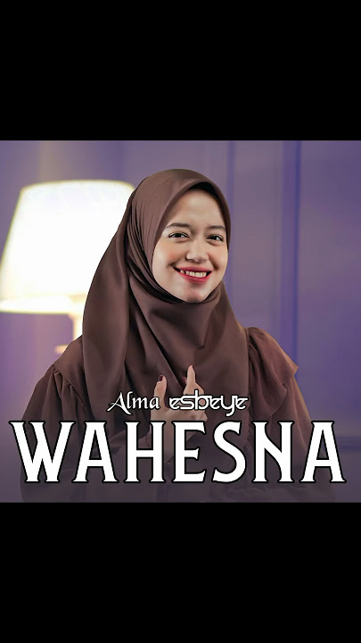 Download lagu Wahesna - ALMA ESBEYE #alma #maherzain #wahesna #shorts #esbeye