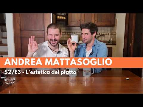 Video S2E3 - Andrea Mattasoglio: L'estetica del piatto