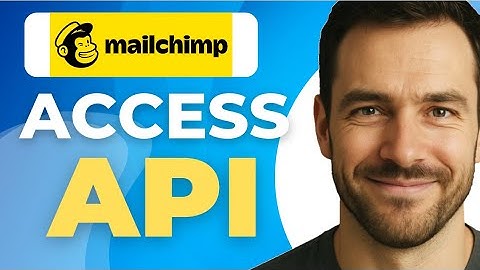 How to Access Mailchimp API Full 2025 Guide