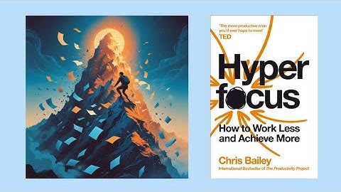 Hyperfocus by Chris Bailey | Book Summary
