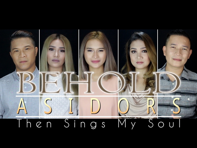 BEHOLD (Then Sings My Soul) - The AsidorS | 2017 Cover class=