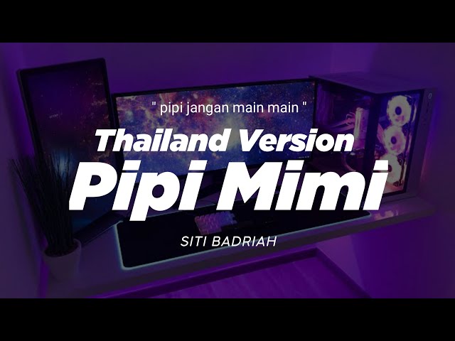 DJ PIPI MIMI THAILAND STYLE  pipi jangan main main  siti badriah  tiktok version  DJ FEBRI class=
