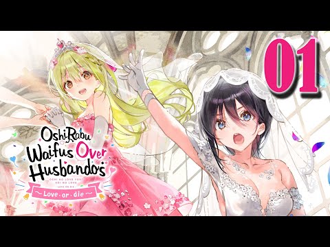 ?YOU THO--- | OshiRabu: Waifus Over Husbandos ~Love・or・die~ (Part 1)