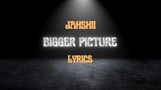 Jahshii - Bigger Picture (Official Lyric Video)