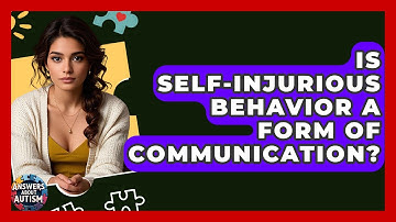 Is Self-Injurious Behavior A Form Of Communication? - Answers About Autism