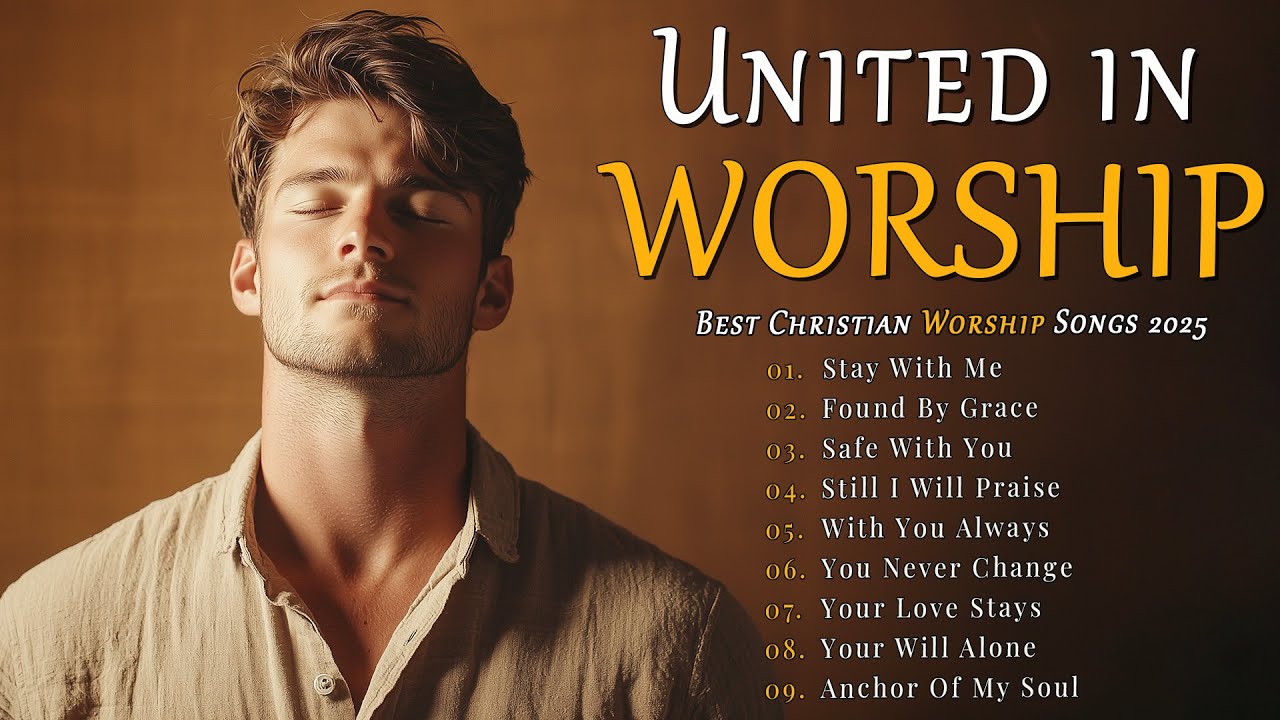 United in Worship – Songs of Unity and One Spirit in Christ