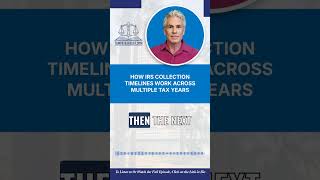 How IRS Collection Timelines Work Across Multiple Tax Years