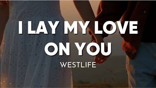 Download lagu Westlife - I Lay My Love on You (Lyrics)