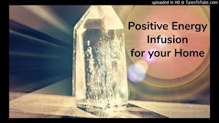 Positive Energy in Home: Powerful & Effective Energy Infusion for Your Home or Space [Reiki Energy]