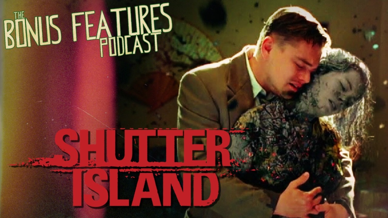 Shutter Island (2010) - Bonus Features Podcast [EP105]
