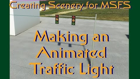Creating Scenery for MSFS: Making Animated Traffic Lights