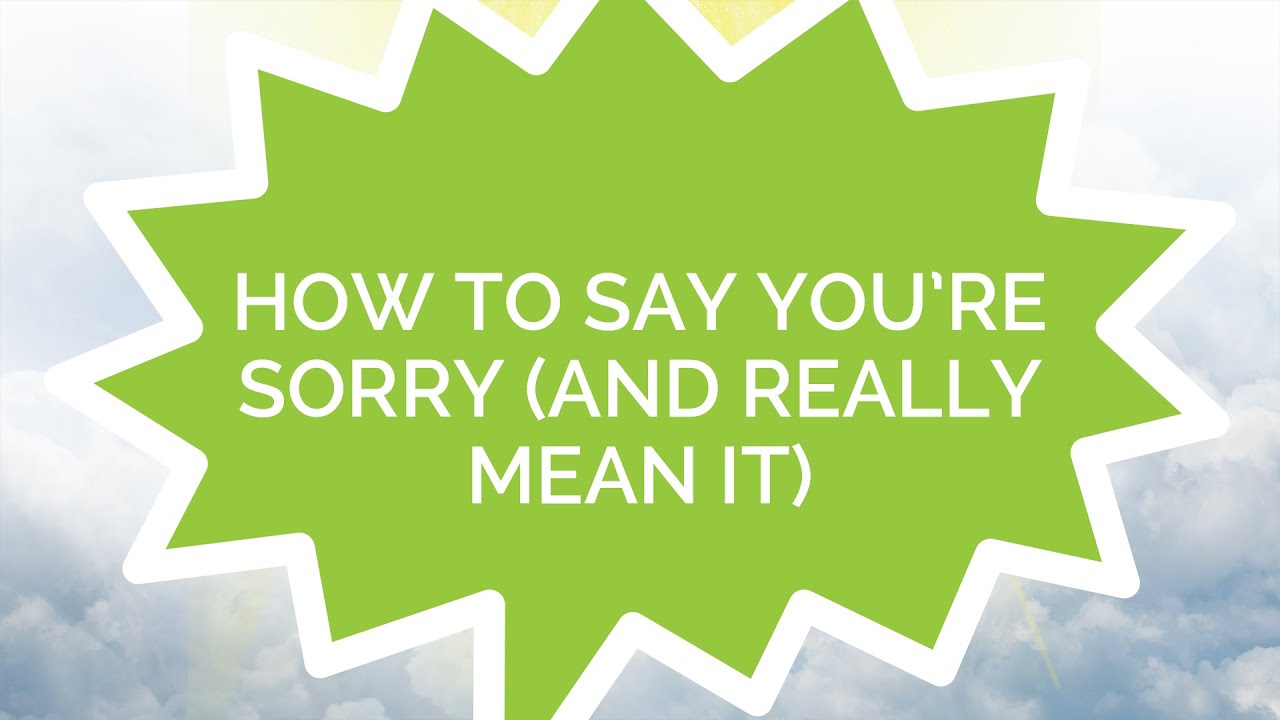God Never Said That 3 How to Say You're Sorry (And Really Mean It