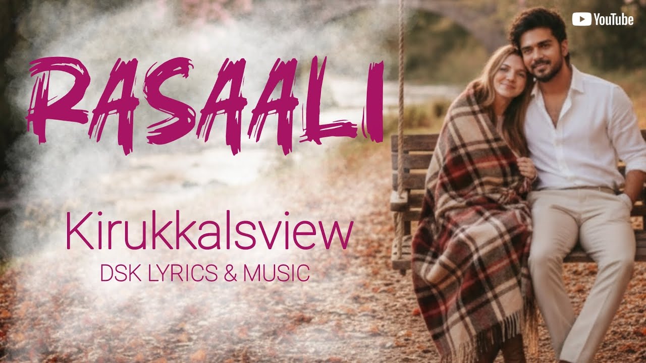 Rasaali - Official Lyric Video | Original Tamil Indie Song | DSK | Kirukkals View