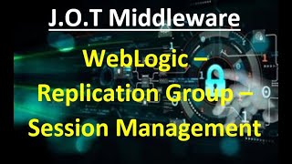 WebLogic Advanced Class 24 Replication Groups various modes for Session Replication JOT Middleware