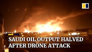 Saudi Arabia's oil output decimated by drone attack Saudi Arabia's oil output decimated by drone attack