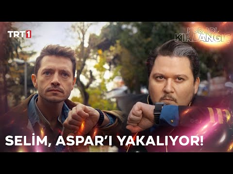 Selim ve Aspar'ın karşılaşması! - Kod Adı Kırlangıç 6.Bölüm