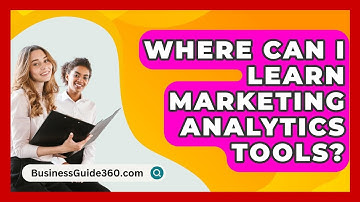 Where Can I Learn Marketing Analytics Tools? - BusinessGuide360.com