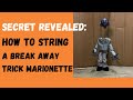 Secret Revealed: How to String a Trick Break Away Marionette