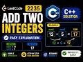 LeetCode #2235 - Add Two Integers | C++ Solution Explained