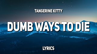 Dumb Ways to Die (Lyrics) - Tangerine Kitty | \\