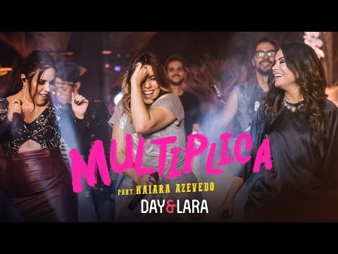 Day e Lara – Multiplica ft. Naiara Azevedo