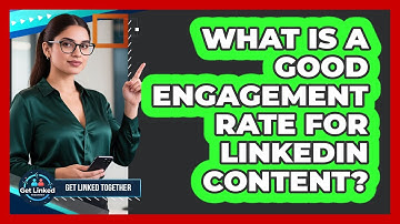 What Is A Good Engagement Rate For LinkedIn Content? - Get Linked Together