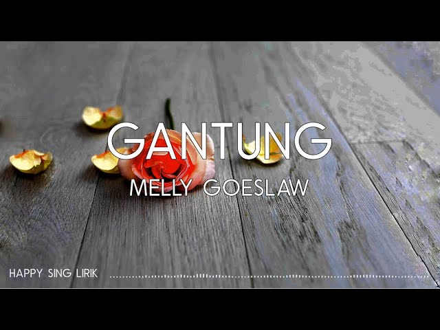 Melly Goeslaw - Gantung (Lirik) class=