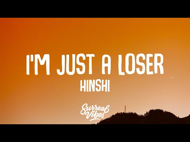 Hinshi - i'm just a loser (Lyrics) class=