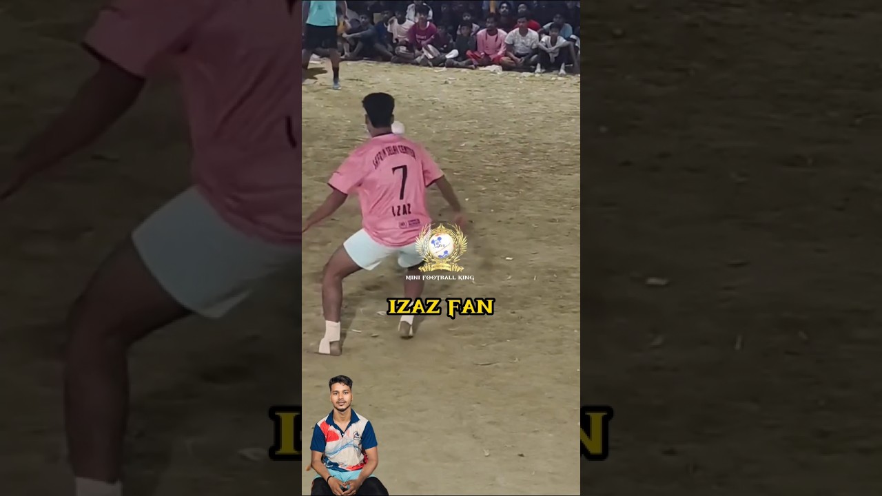 ⚽ইজাজ ফ্যান 🔥|mini football izaz|kalam brigade ezaz|