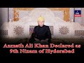 Mir Mohammed Azmat Ali Khan Azmet Jah named 9th Nizam of Asaf Jahi Dynasty 