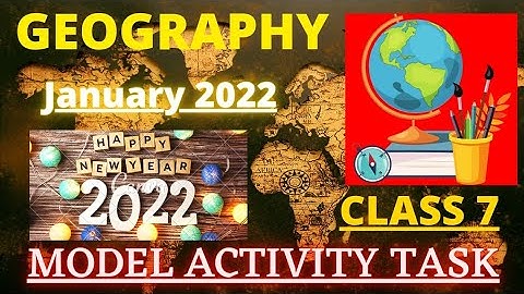 CLASS 7 GEOGRAPHY MODEL ACTIVITY TASK JANUARY 2022| GEOGRAPHY CLASS 7 MODEL ACTIVITY TASK JANUARY