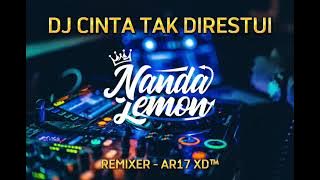 DJ CINTA TAK DI RESTUI [AR17-XD™] VIRAL TIKTOK NANDA LEMON