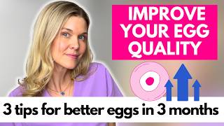 Improve Egg Quality Fast: 3 Tips to Have Better Egg Quality in 3 Months